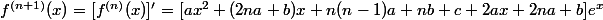 f^{(n+1)}(x)=[f^{(n)}(x)]'=[ax^2+(2na+b)x+n(n-1)a+nb+c+2ax+2na+b]e^x