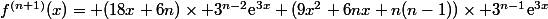 f^{(n+1)}(x)= (18x+6n)\times 3^{n-2}\text{e}^{3x}+(9x^2+6nx+n(n-1))\times 3^{n-1}\text{e}^{3x}