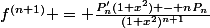 f^{(n+1)} = \frac{P_n'(1+x^2) - nP_n}{(1+x^2)^{n+1}}