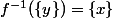 f^{-1}(\{y\})=\{x\}