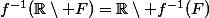 f^{-1}(\R\setminus F)=\R\setminus f^{-1}(F)