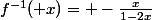 f^{-1}( x)= -\frac{x}{1-2x}