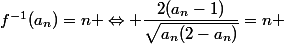f^{-1}(a_n)=n \Leftrightarrow \dfrac{2(a_n-1)}{\sqrt{a_n(2-a_n)}}=n 