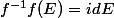 f^{-1}f(E)=idE