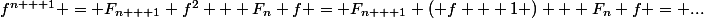 f^{n + 1} = F_{n + 1} f^2 + F_n f = F_{n + 1} \left( f + 1 \right) + F_n f = ...