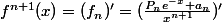 f^{n+1}(x)=(f_{n})'=(\frac{P_{n}e^{-x}+a_{n}}{x^{n+1}})'