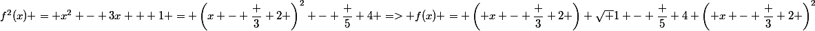f^2(x) = x^2 - 3x + 1 = \left(x - \dfrac 3 2 \right)^2 - \dfrac 5 4 => f(x) = \left( x - \dfrac 3 2 \right) \sqrt {1 - \dfrac 5 {4 \left( x - \dfrac 3 2 \right)^2}