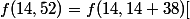 f(14,52)=f(14,14+38)[