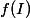 f(I)
