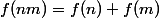 f(nm)=f(n)+f(m)