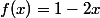 f(x)=1-2x