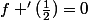 f '(\frac{1}{2})=0