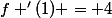 f '(1) = 4