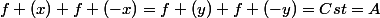 f (x)+f (-x)=f (y)+f (-y)=Cst=A; A\in R