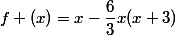 f (x)=x-\dfrac{6}{3}x(x+3)