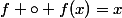 f \circ f(x)=x