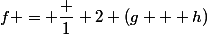 f = \dfrac 1 2 (g + h)