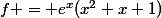 f = e^{x}(x^{2}+x+1)