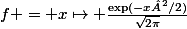 f = x\mapsto \frac{\exp(-x²/2)}{\sqrt{2\pi}}