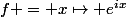 f = x\mapsto e^{ix}