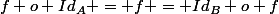 f o Id_A = f = Id_B o f