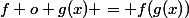 f o g(x) = f(g(x))