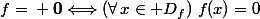 f={\bf 0}\Longleftrightarrow\left(\forall\,x\in D_f\right)\,f(x)=0