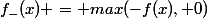 f_{-}(x) = max(-f(x), 0)