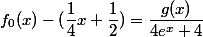 f_{0}(x)-(\dfrac{1}{4}x+\dfrac{1}{2})=\dfrac{g(x)}{4e^{x}+4}