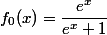 f_{0}(x)=\dfrac{e^{x}}{e^{x}+1}