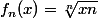 f_{n}(x)=\sqrt[n]{xn}