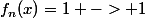 f_{n}(x)=1 -> 1