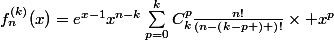 f_{n}^{(k)}(x)=e^{x-1}x^{n-k}\sum_{p=0}^{k}{C^{p}_{k}\frac{n!}{\left(n-\left(k-p \right) \right)!}}\times x^{p}