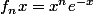 f_{n}x=x^{n}e^{-x}