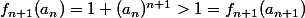 f_{n+1}(a_n)=1+(a_n)^{n+1}>1=f_{n+1}(a_{n+1})