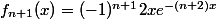 f_{n+1}(x)=(-1)^{n+1}2xe^{-(n+2)x}