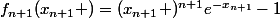 f_{n+1}(x_{n+1} )=(x_{n+1} )^{n+1}e^{-x_{n+1}}-1