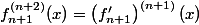 f_{n+1}^{(n+2)}(x)=\left(f_{n+1}'\right)^{(n+1)}(x)