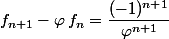 f_{n+1}-\varphi\,f_n=\dfrac{(-1)^{n+1}}{\varphi^{n+1}}