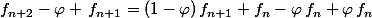 f_{n+2}-\varphi \,f_{n+1}=(1-\varphi)\,f_{n+1}+f_n-\varphi\,f_n+\varphi\,f_n
