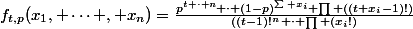 f_{t,p}(x_1, \dots , x_n)=\frac{p^{t \cdot n} \cdot (1-p)^{\sum x_i} \prod ((t+x_i-1)!)}{((t-1)!^n \cdot \prod (x_i!)}