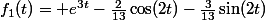 f_1(t)= e^{3t}-\frac{2}{13}\cos(2t)-\frac{3}{13}\sin(2t)