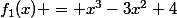 f_1(x) = x^3-3x^2+4