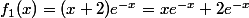 f_1(x)=(x+2)e^{-x}=xe^{-x}+2e^{-x}