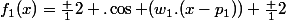 f_1(x)=\frac {1}{2} .\cos (w_1.(x-p_1))+\frac {1}{2}