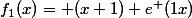 f_1(x)= (x+1) e^ (1x)