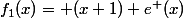 f_1(x)= (x+1) e^ (x)