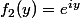 f_2(y)=e^{iy}