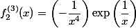 f_2^{(3)}(x)=\left(-\dfrac{1}{x^4}\right)\exp\left(\dfrac{1}{x}\right)