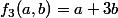 f_3(a,b)=a+3b